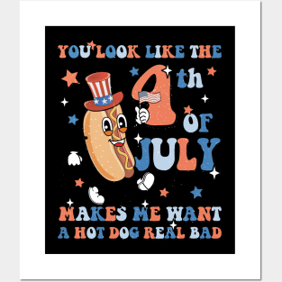 You Look Like The 4th Of July Makes Me Want A Hot Dog Real Bad Posters and Art